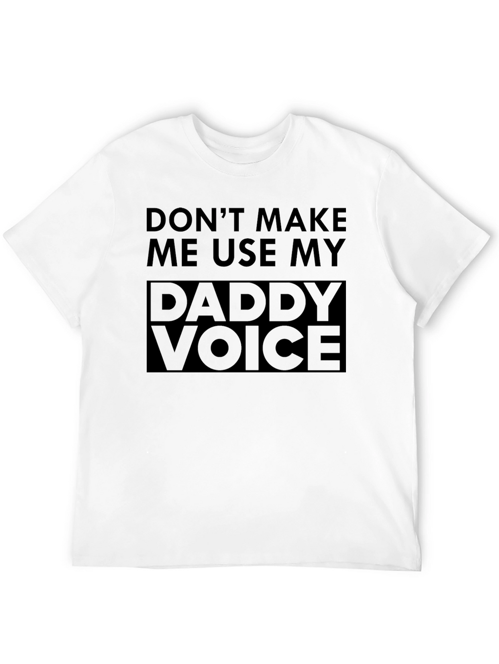 Daddy Voice T-Shirt - Funny Dad Joke Tee