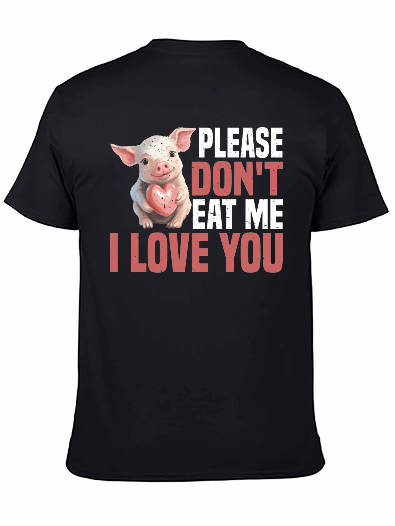 Vegan Pig T-Shirt - Please Dont Eat Me I Love You
