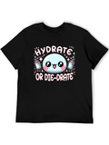 Hydrate or Die-drate Graphic Tee