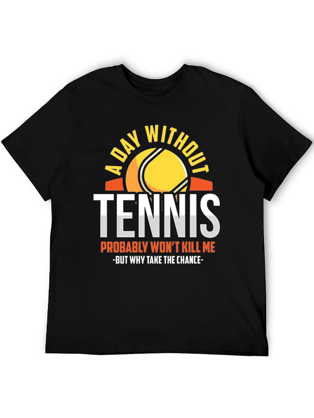 Tennis Lovers Tee: A Day Without Tennis T-Shirt