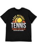 Tennis Lovers Tee: A Day Without Tennis T-Shirt