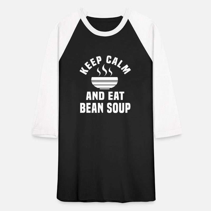 Keep Calm And Eat Bean Soup