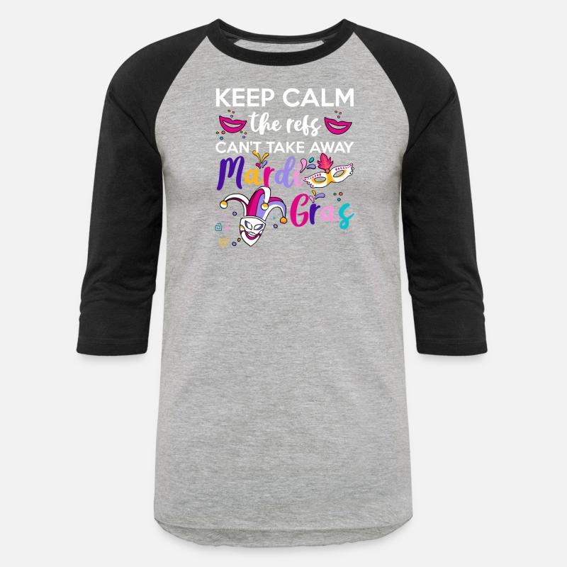 Keep Calm The Refs Can t Take Away Mardi Gras
