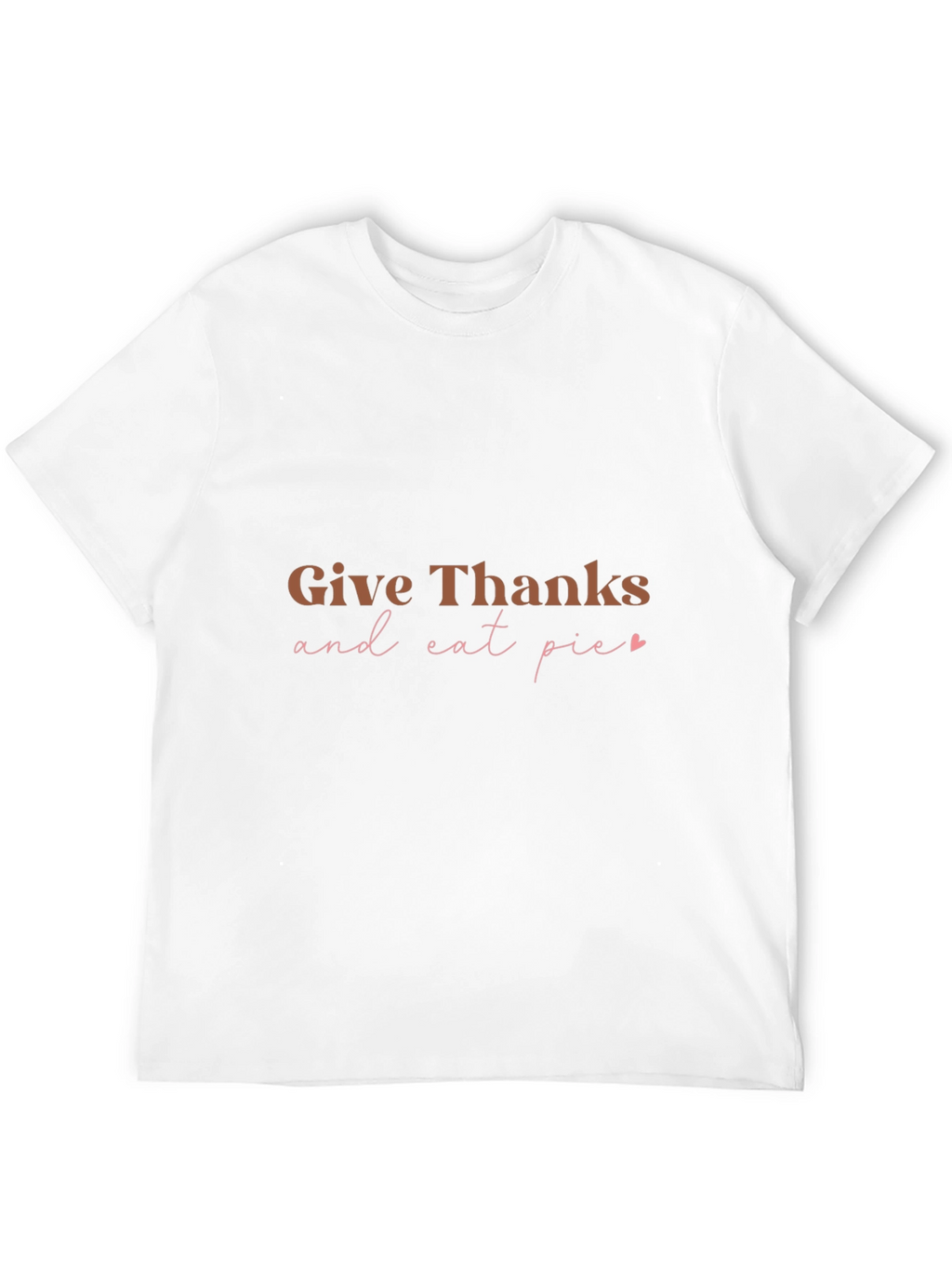Give Thanks and Eat Pie T-Shirt