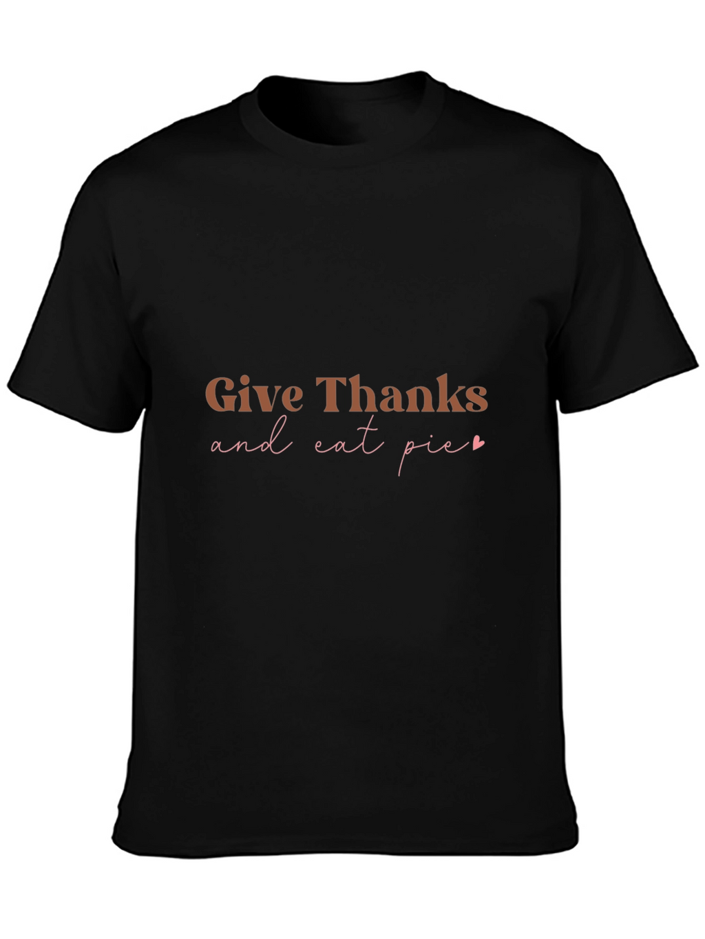 Give Thanks and Eat Pie T-Shirt