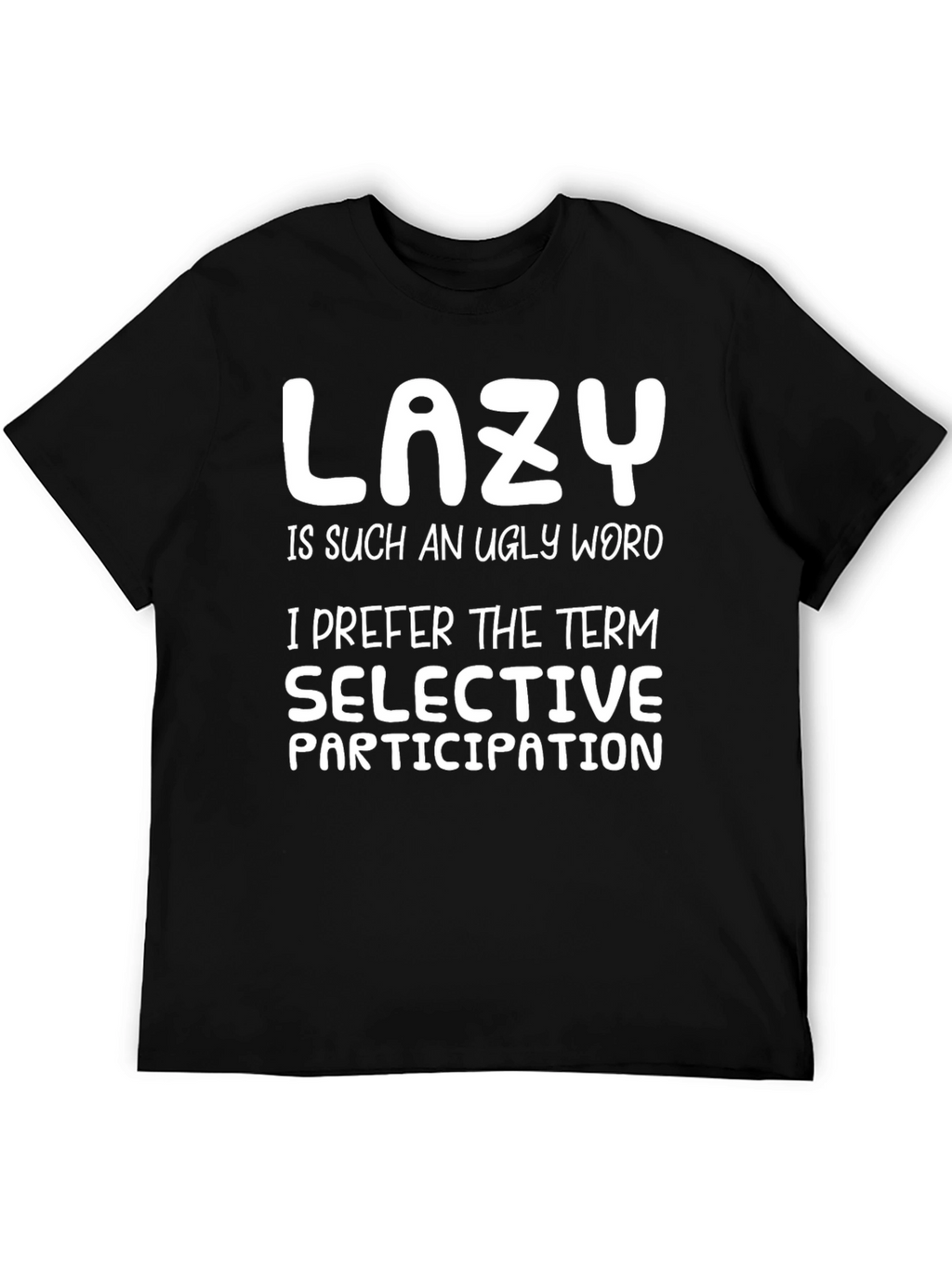 Funny Lazy Selective Participation Graphic Tee