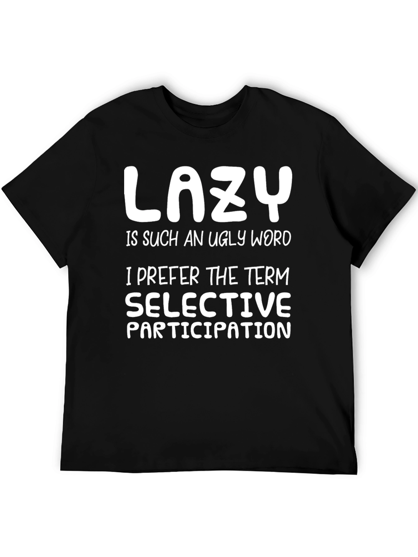 Funny Lazy Selective Participation Graphic Tee