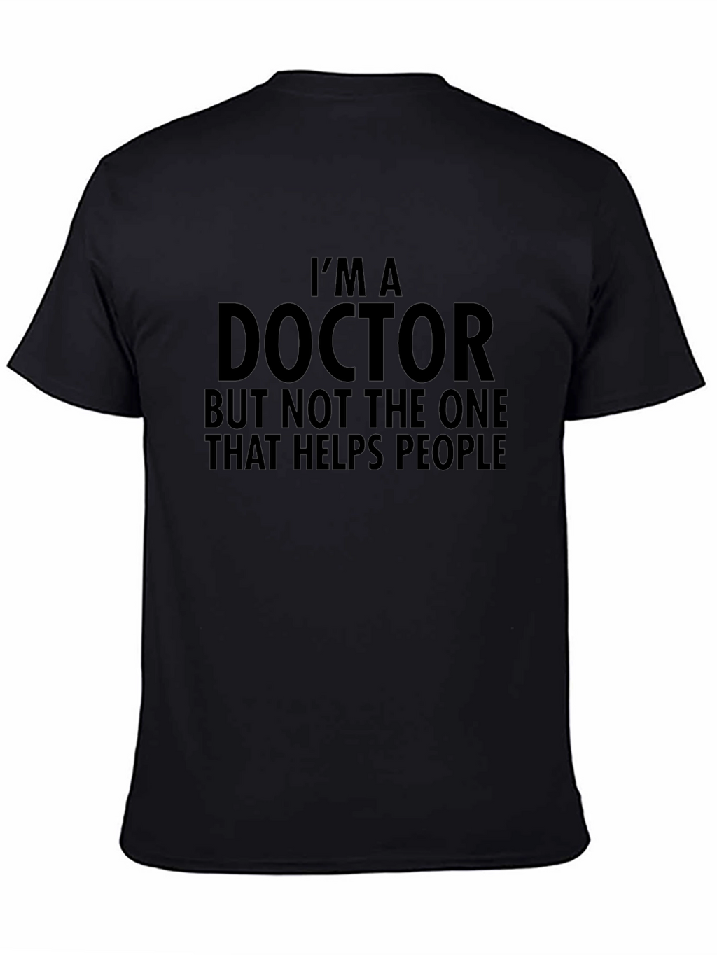 Im A Doctor Funny T-Shirt
