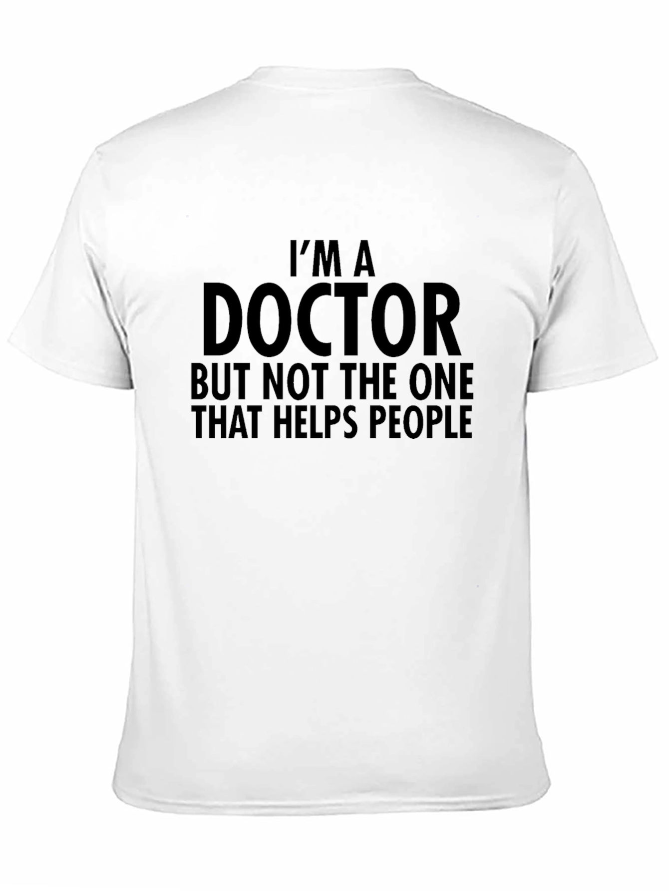 Im A Doctor Funny T-Shirt