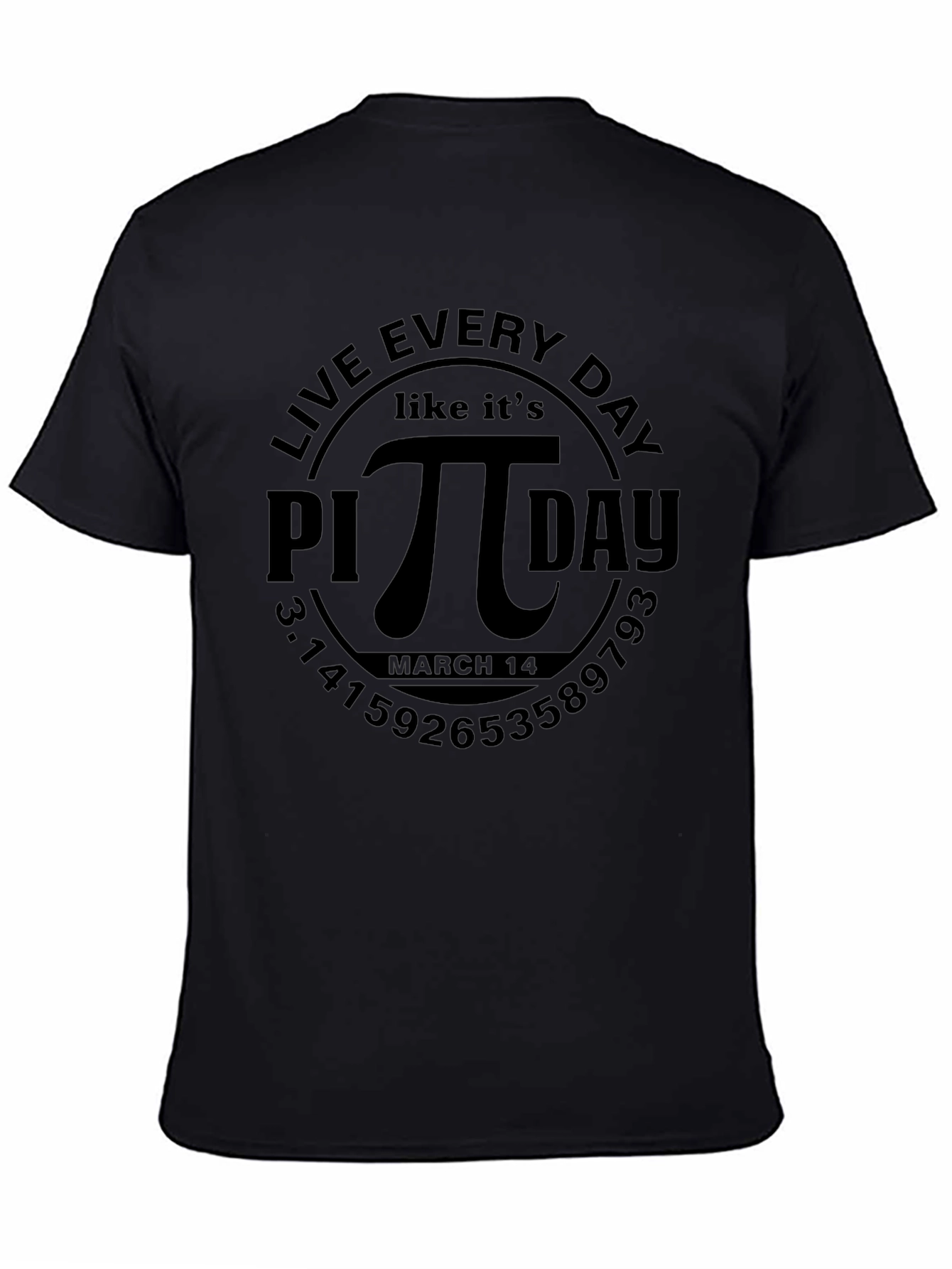 Live Every Day Like Its Pi Day T-Shirt