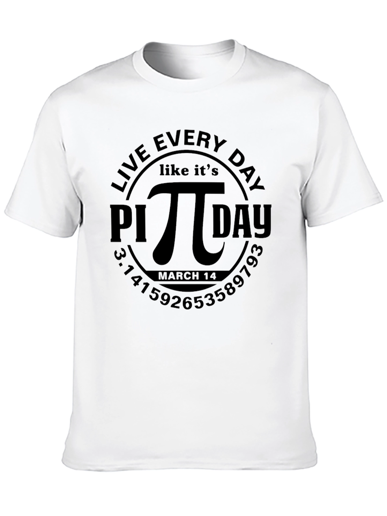 Live Every Day Like Its Pi Day T-Shirt