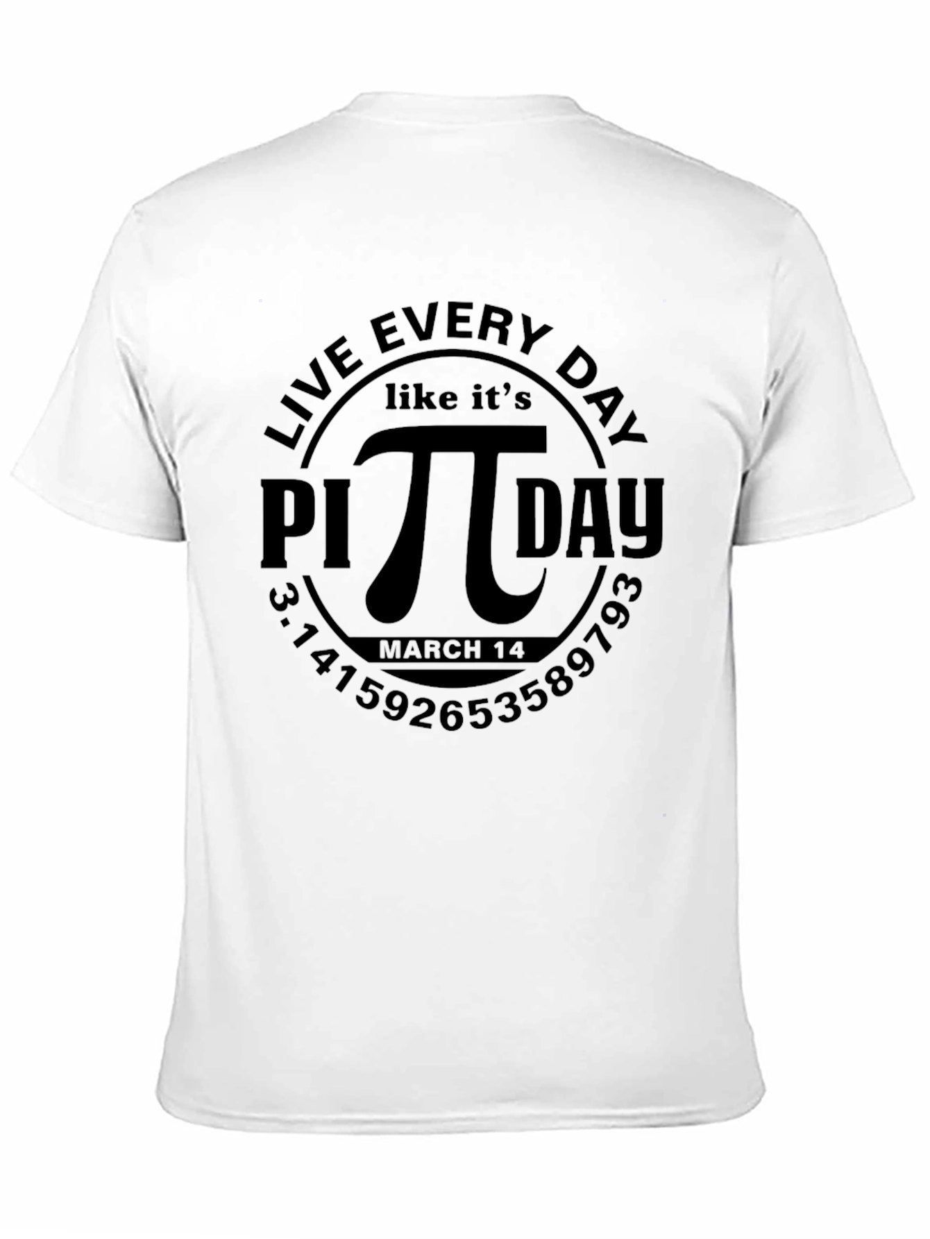 Live Every Day Like Its Pi Day T-Shirt