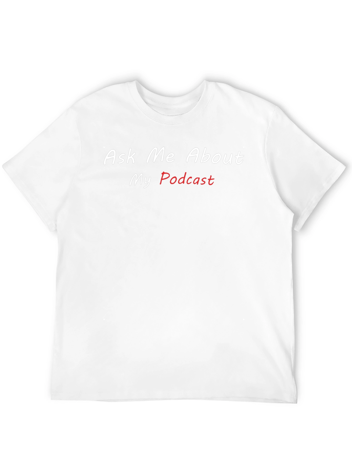 Ask Me About My Podcast T-Shirt