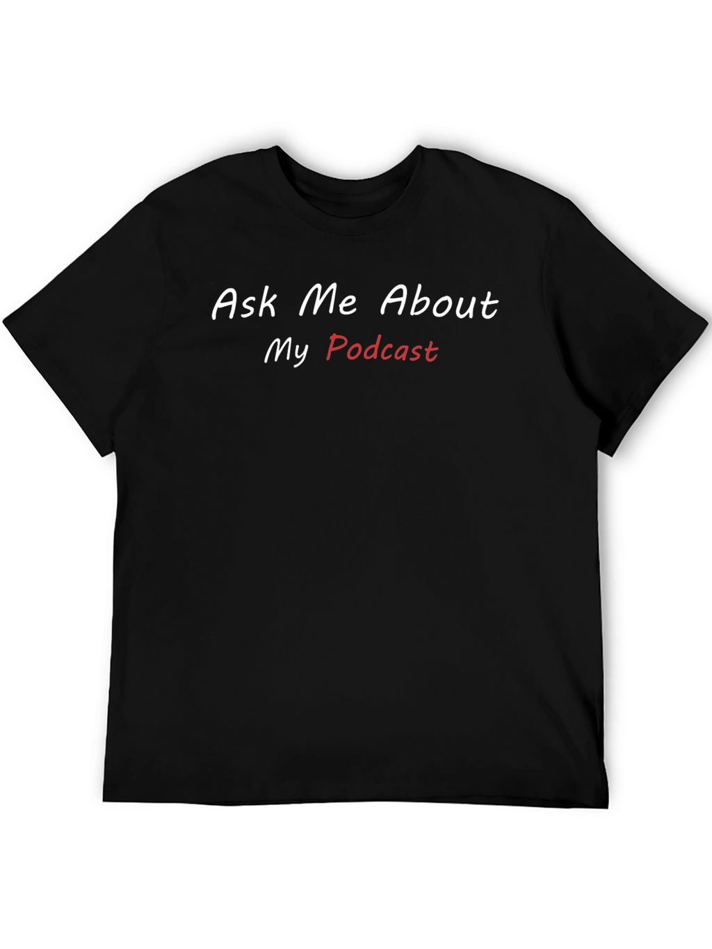 Ask Me About My Podcast T-Shirt