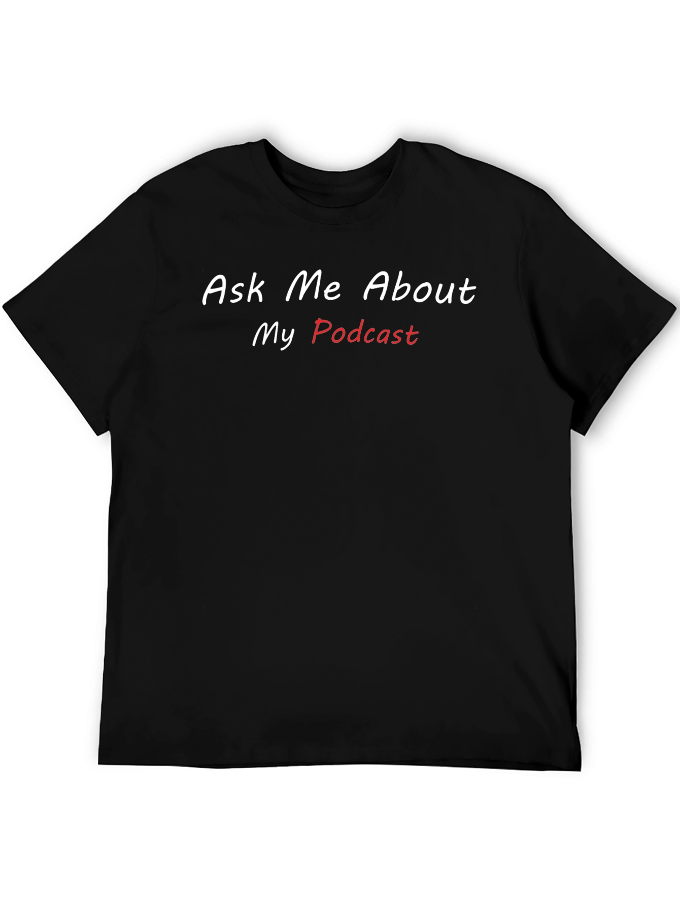 Ask Me About My Podcast T-Shirt