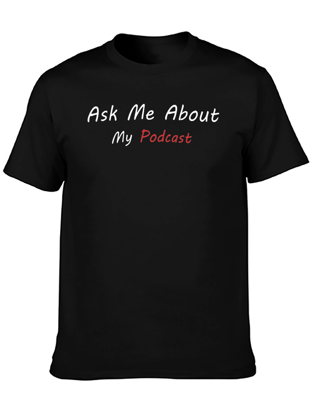 Ask Me About My Podcast T-Shirt