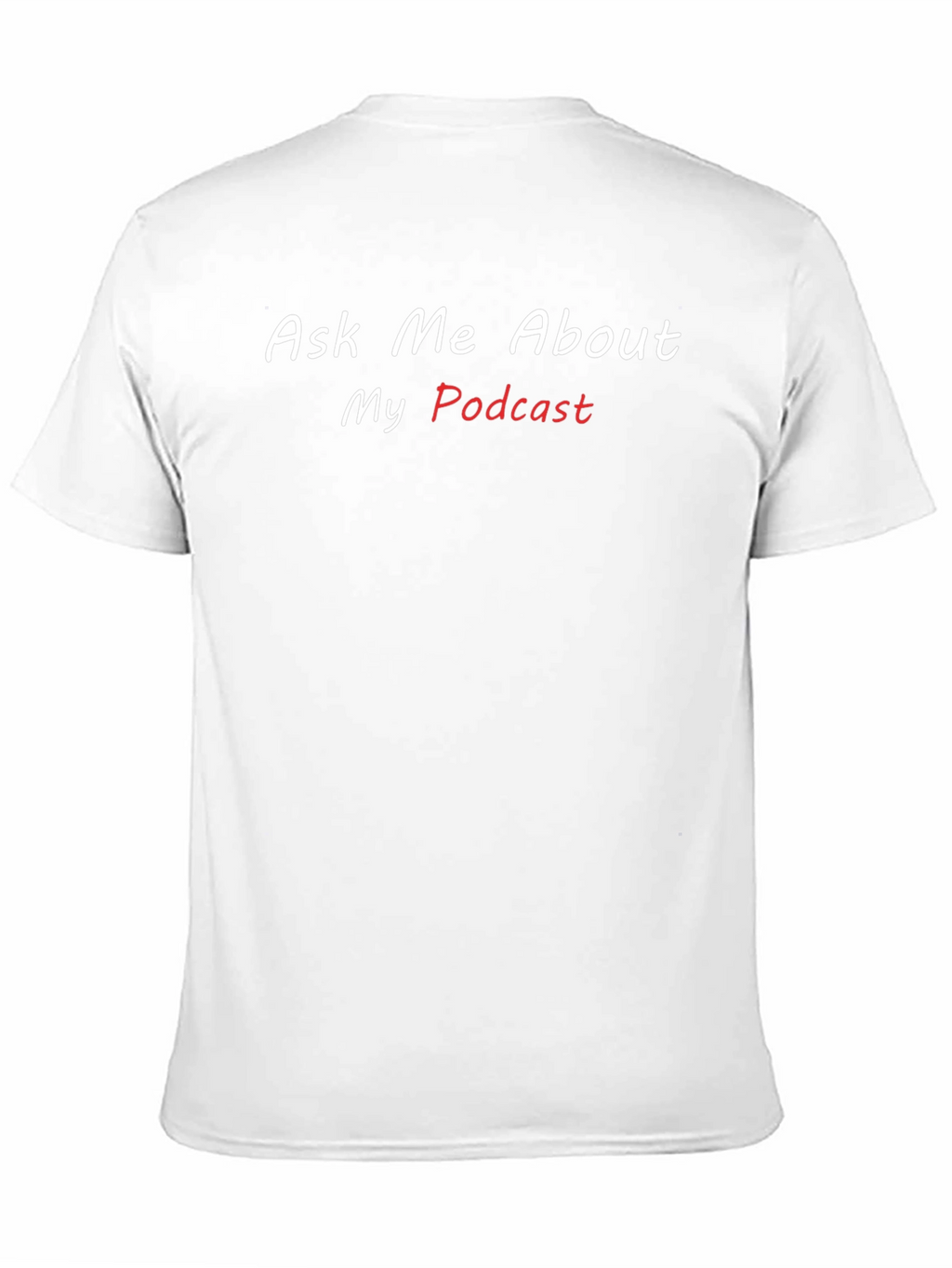Ask Me About My Podcast T-Shirt