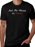 Ask Me About My Podcast T-Shirt