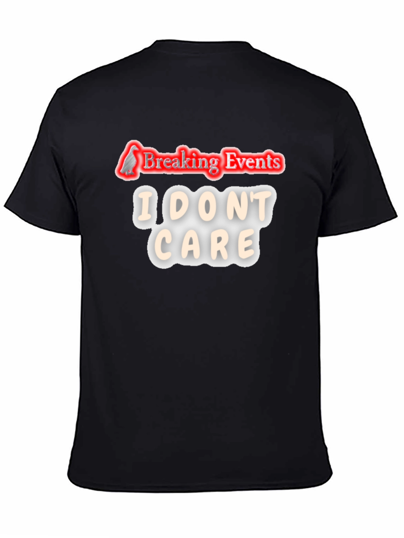 Breaking Events I Dont Care T-Shirt