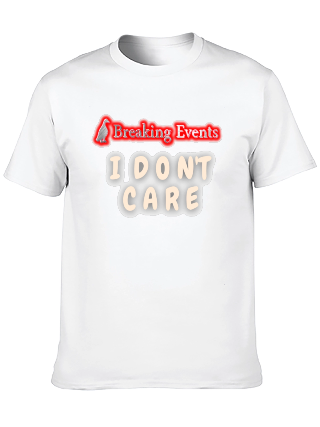 Breaking Events I Dont Care T-Shirt