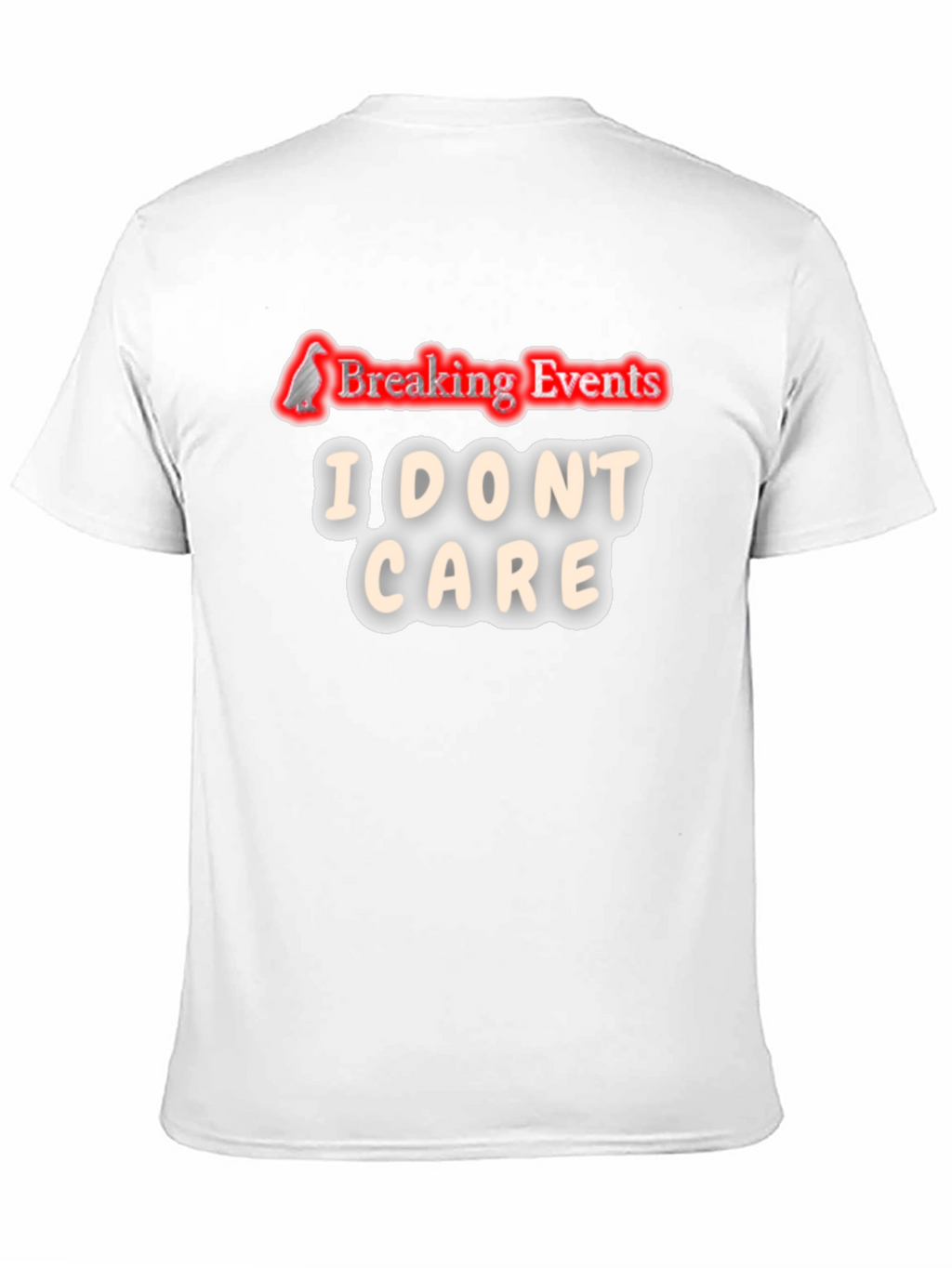 Breaking Events I Dont Care T-Shirt
