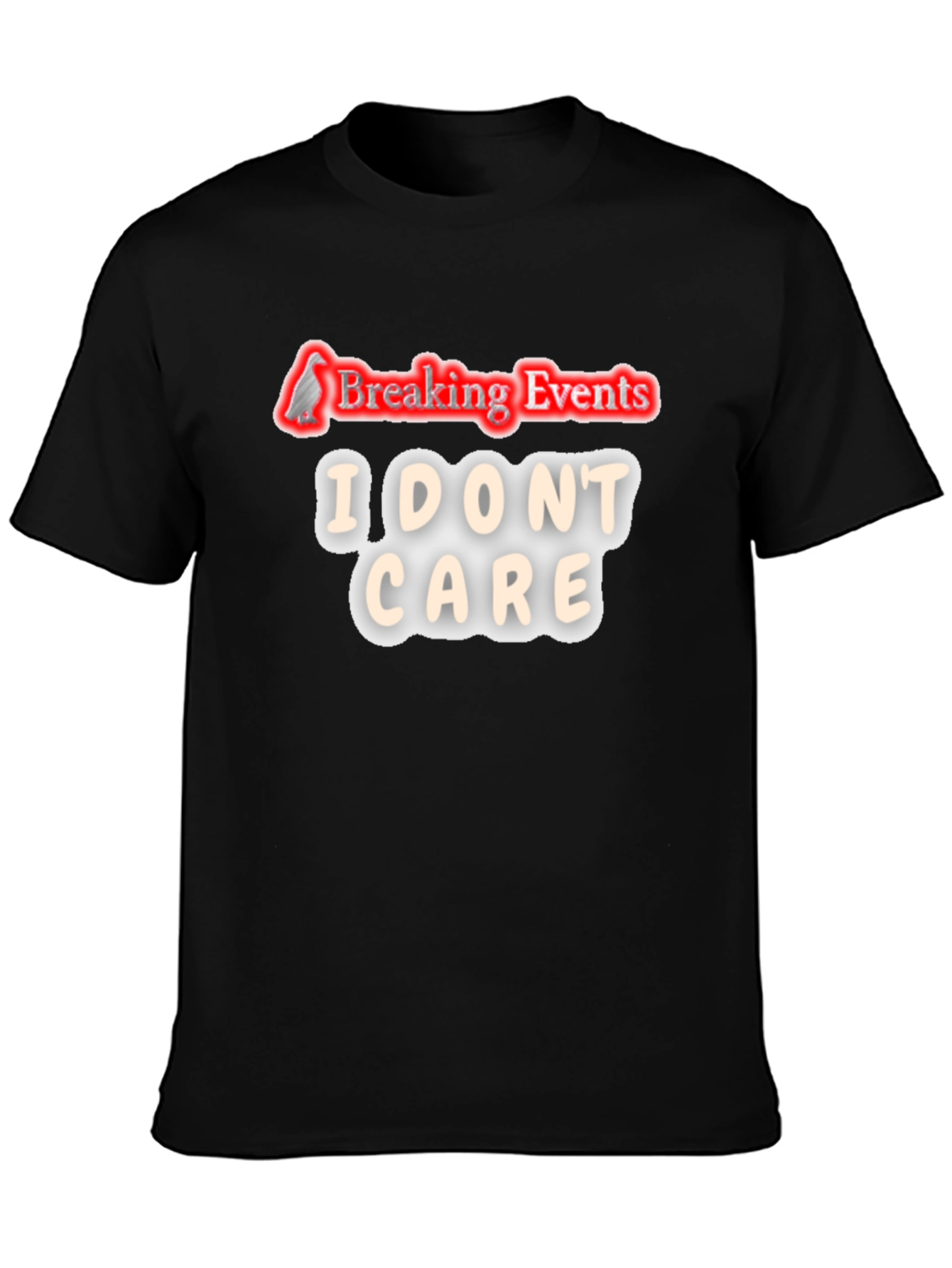 Breaking Events I Dont Care T-Shirt