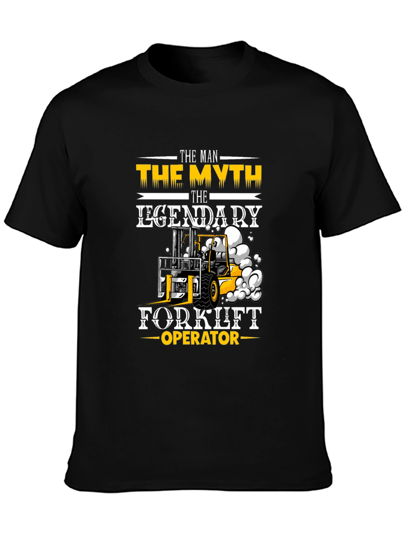 Forklift Operator T-Shirt - The Myth The Legend!