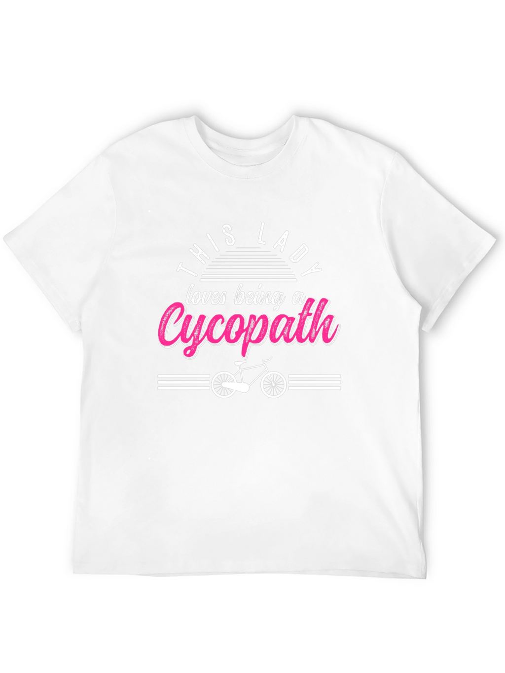This Lady Loves Being a Cycopath T-Shirt