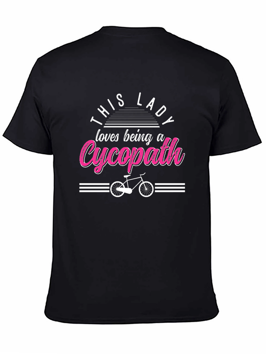 This Lady Loves Being a Cycopath T-Shirt