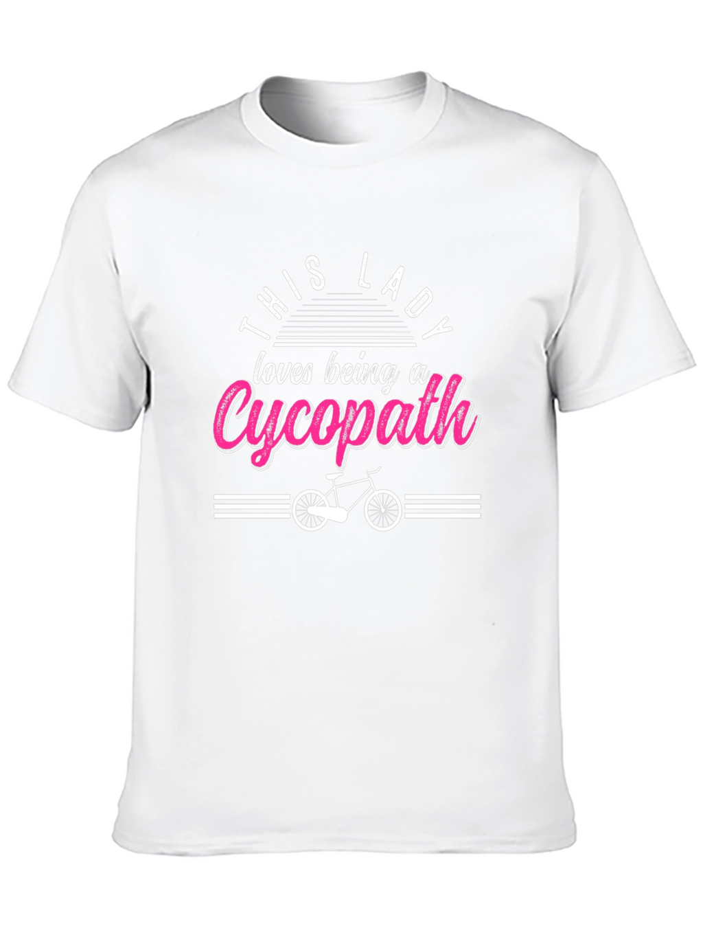 This Lady Loves Being a Cycopath T-Shirt