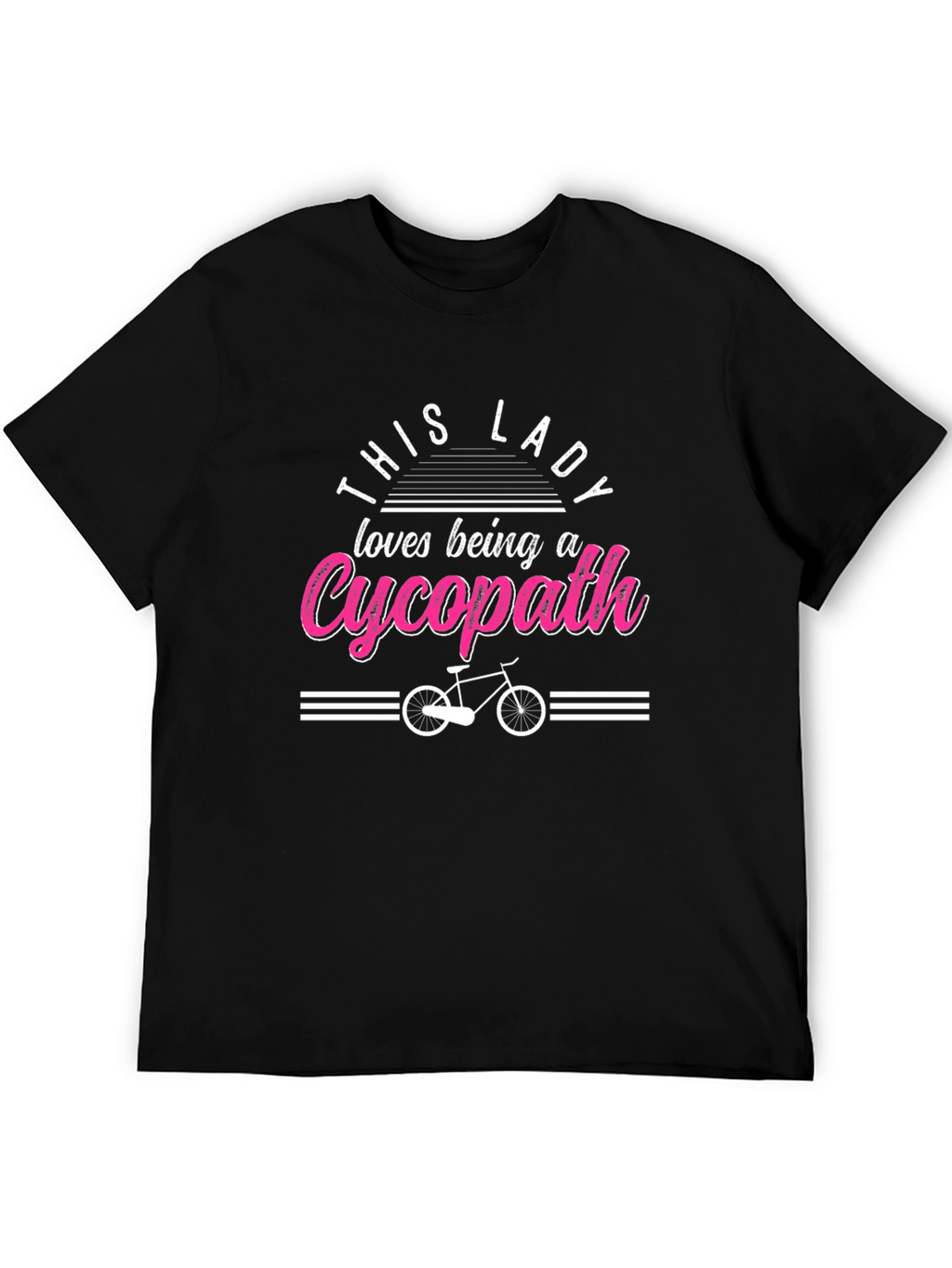 This Lady Loves Being a Cycopath T-Shirt