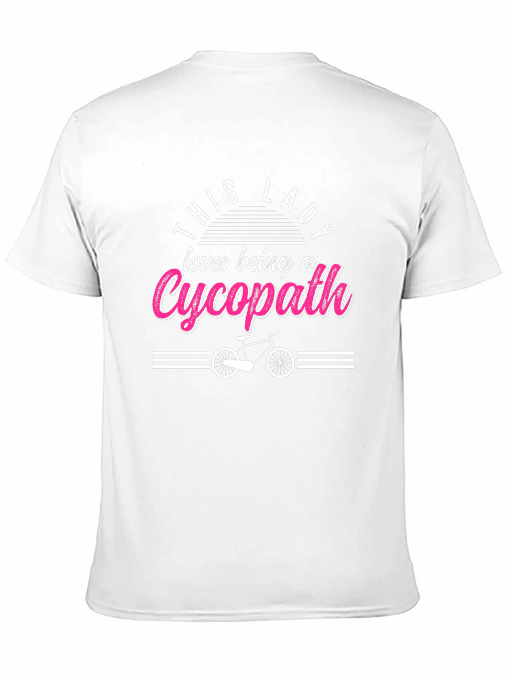 This Lady Loves Being a Cycopath T-Shirt