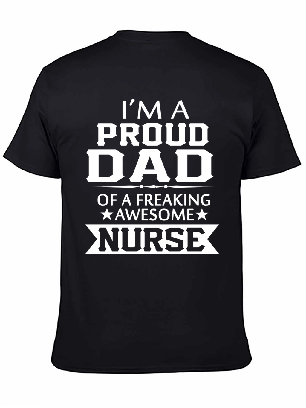 Proud Dad of a Freaking Awesome Nurse T-Shirt