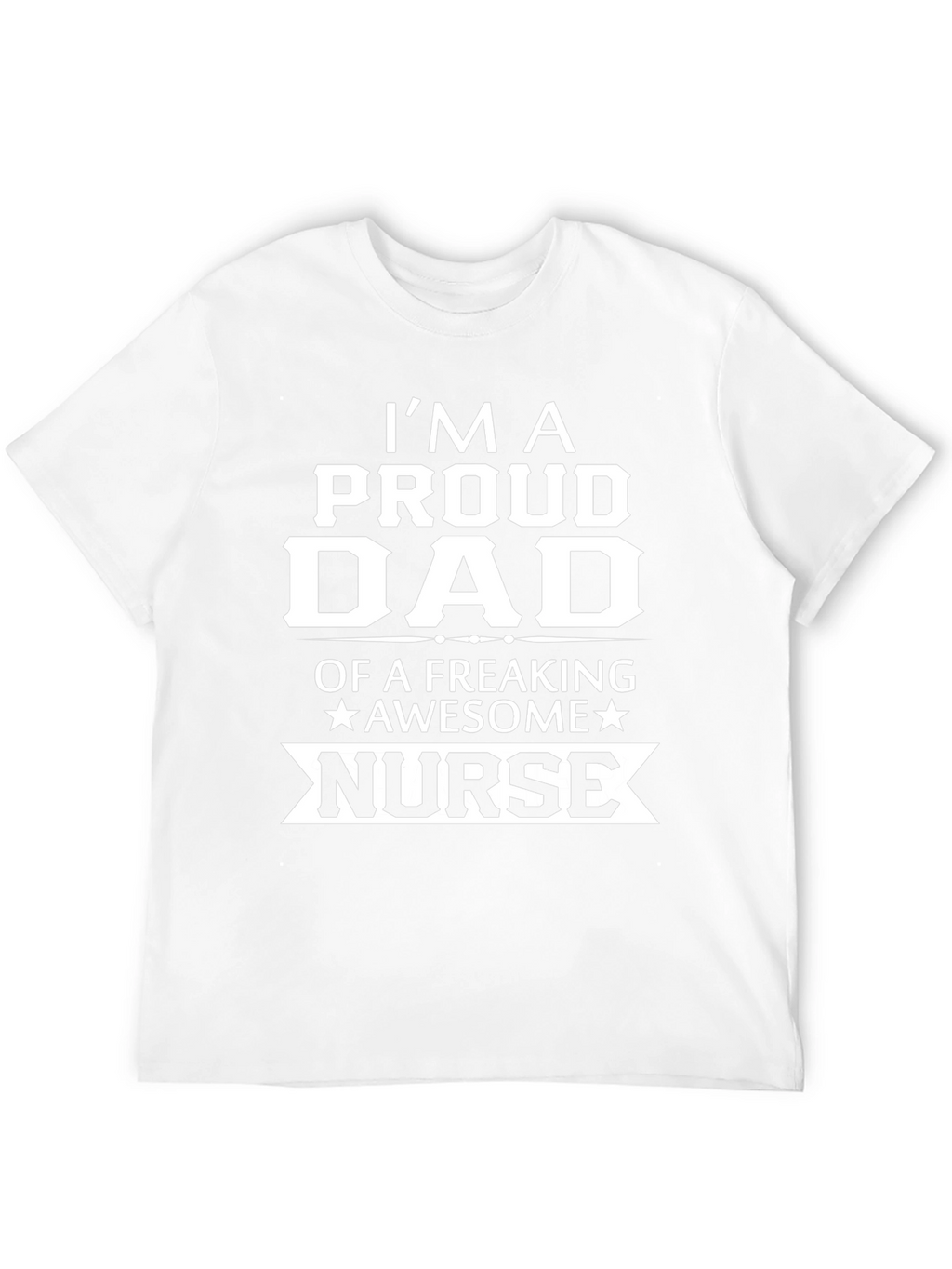 Proud Dad of a Freaking Awesome Nurse T-Shirt
