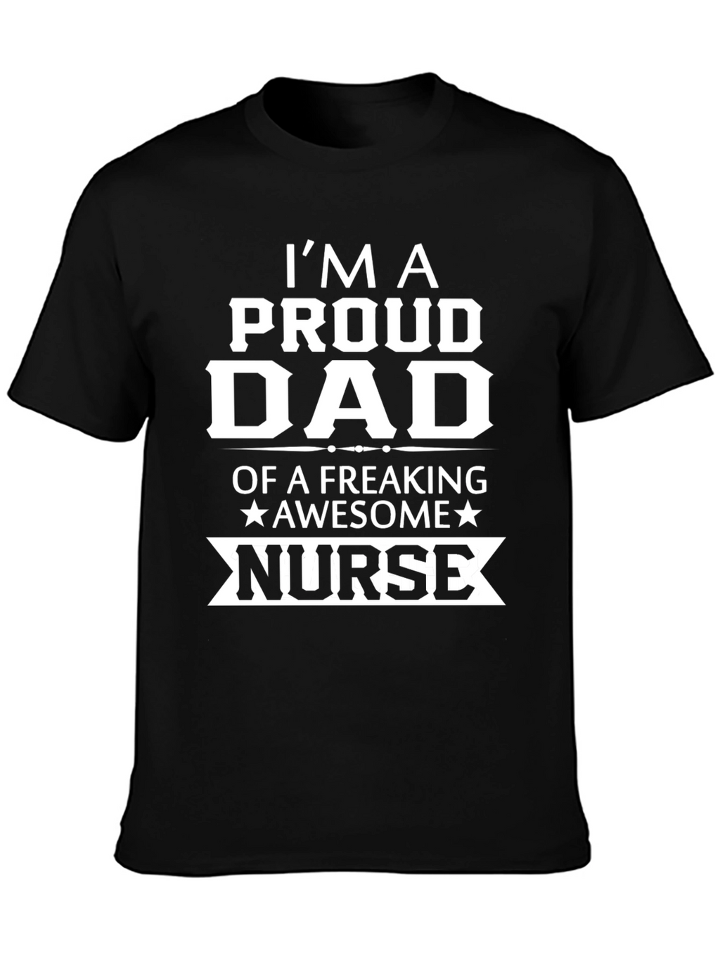 Proud Dad of a Freaking Awesome Nurse T-Shirt