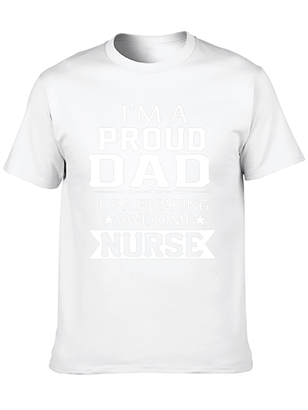 Proud Dad of a Freaking Awesome Nurse T-Shirt