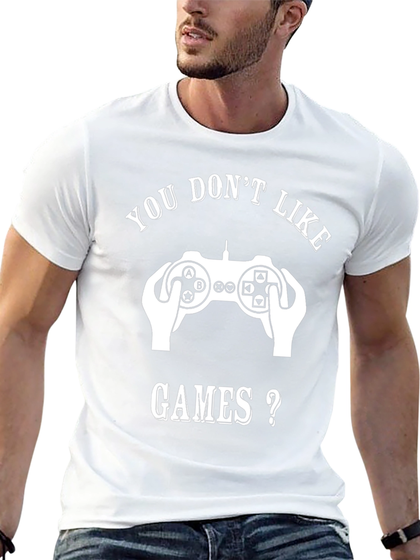 Gamer T-Shirt - You Dont Like Games?