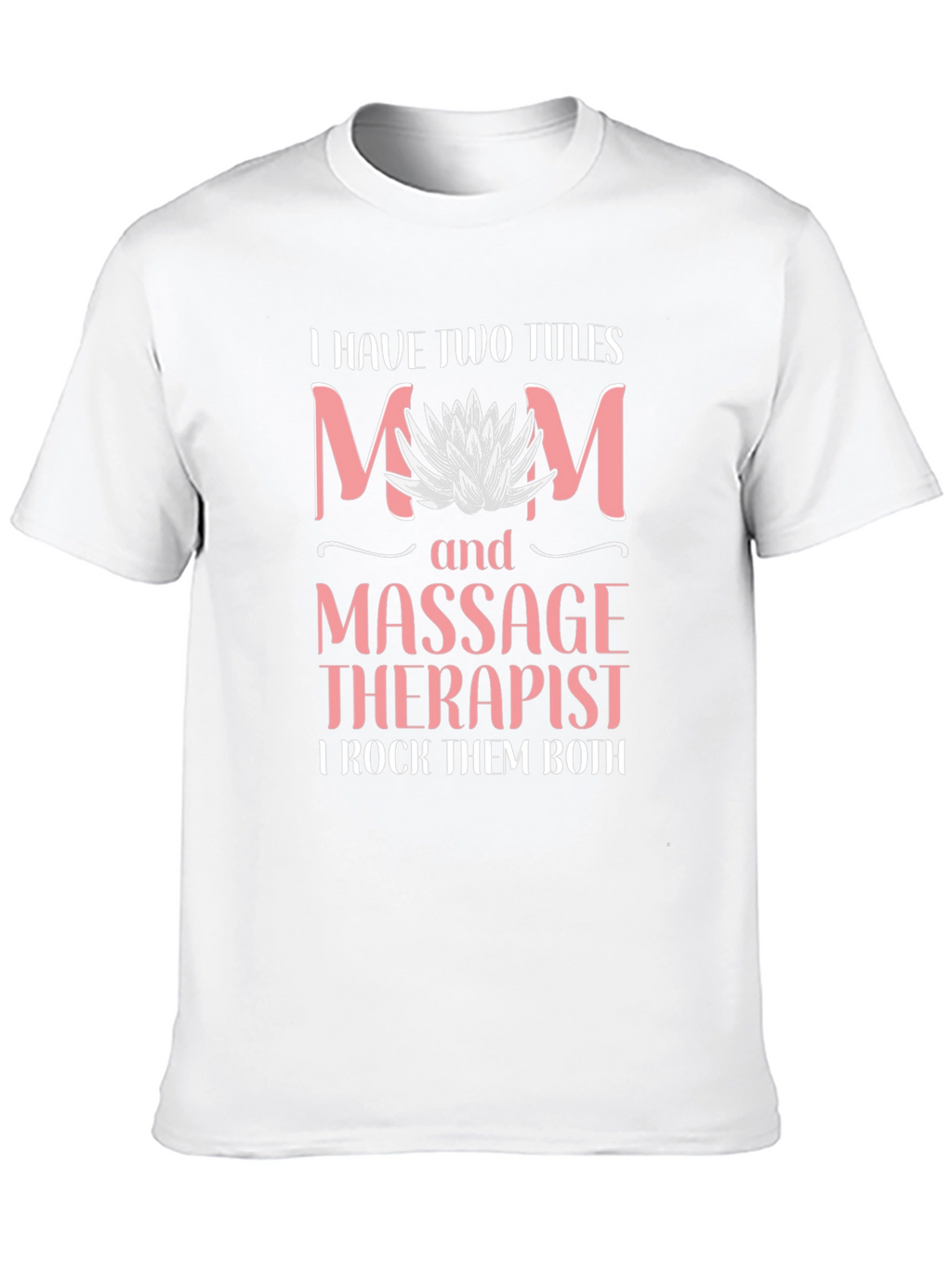Mom and Massage Therapist T-Shirt