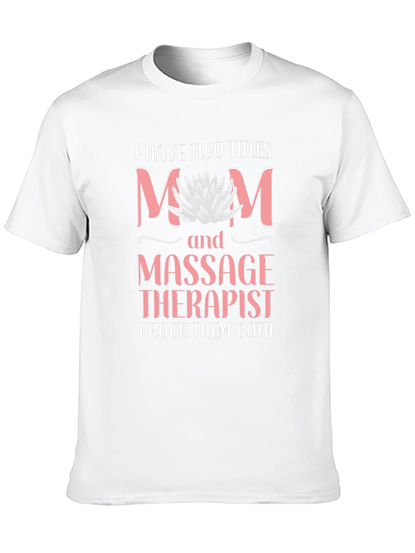 Mom and Massage Therapist T-Shirt