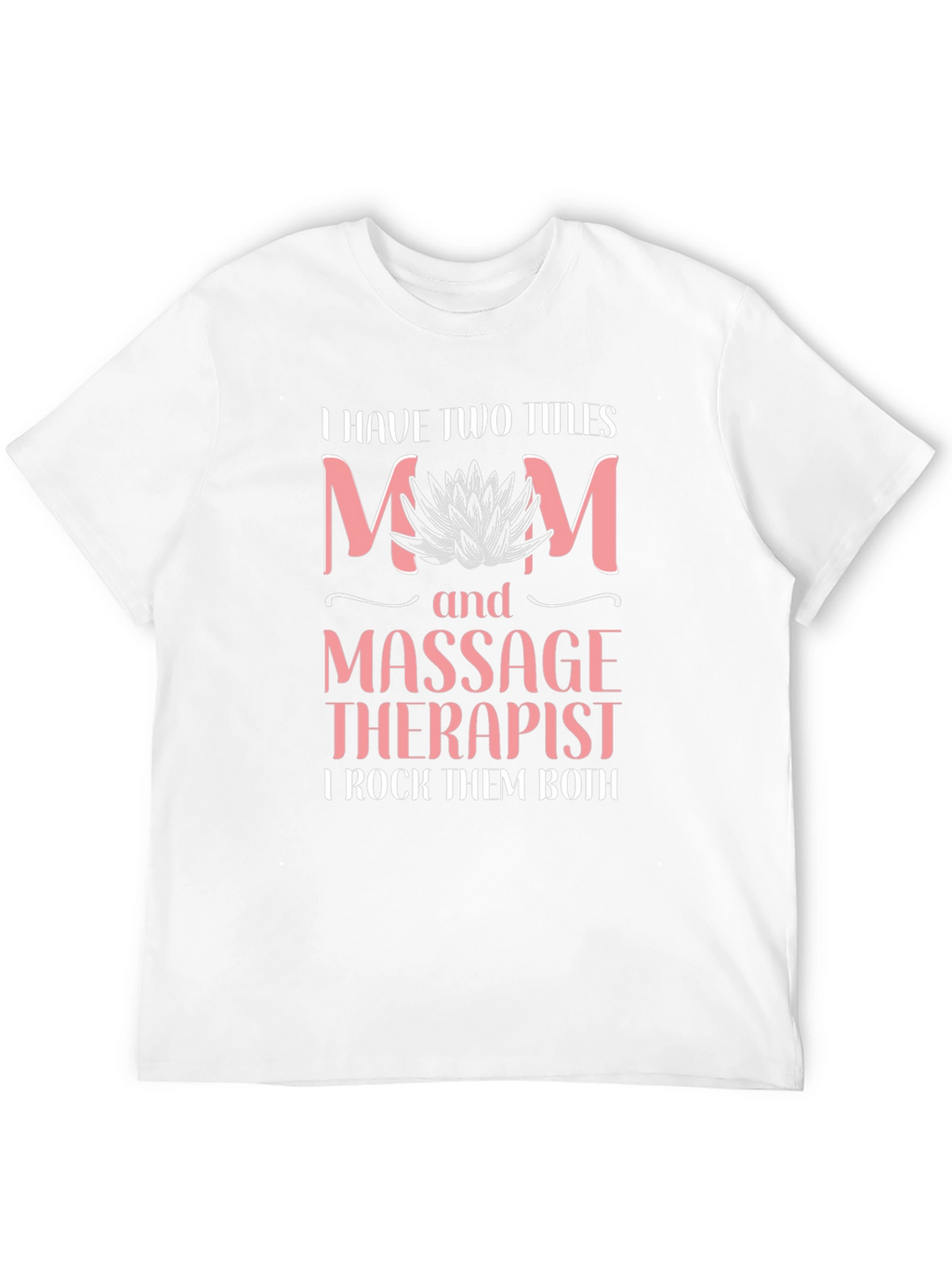 Mom and Massage Therapist T-Shirt