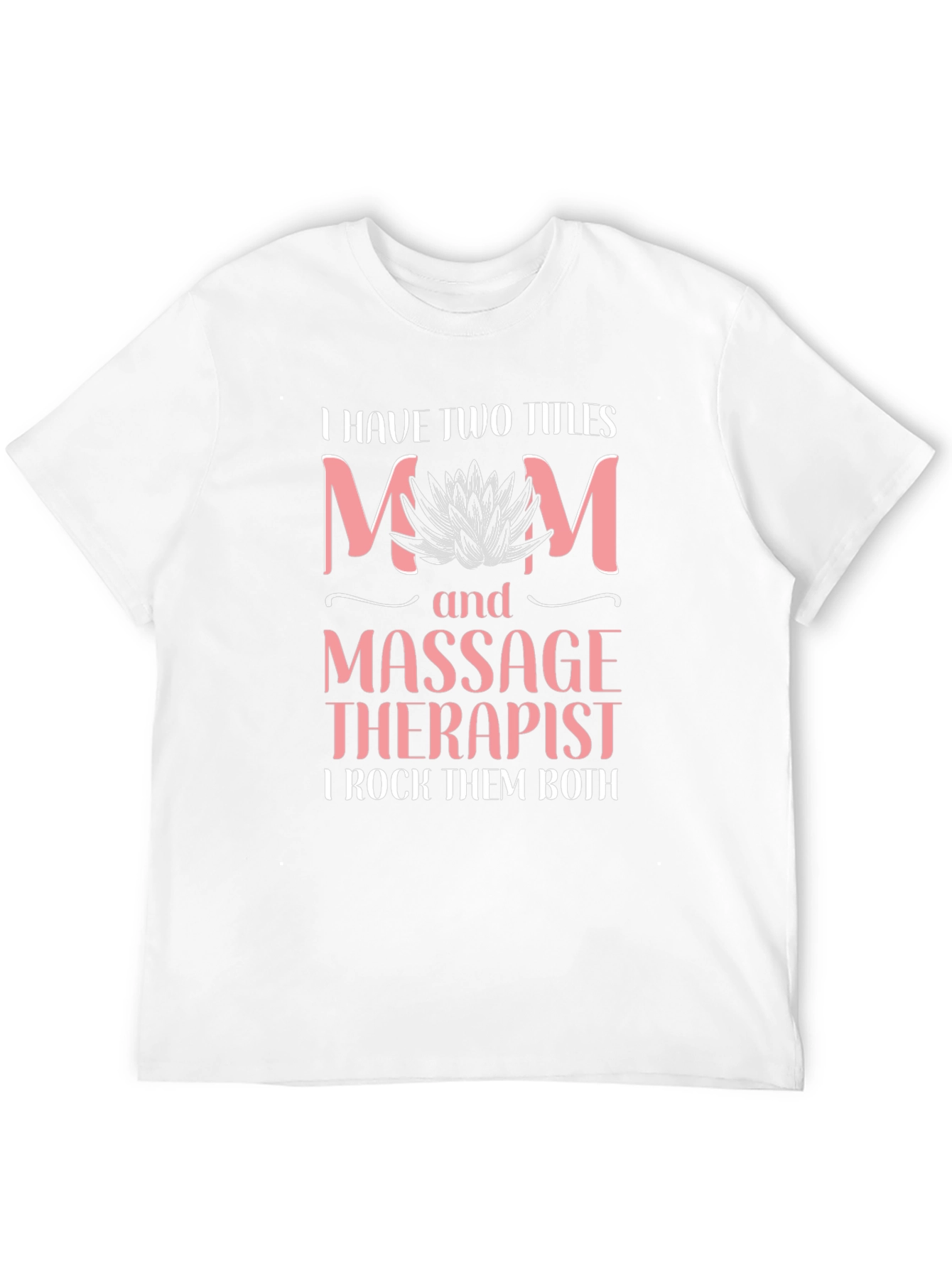 Mom and Massage Therapist T-Shirt