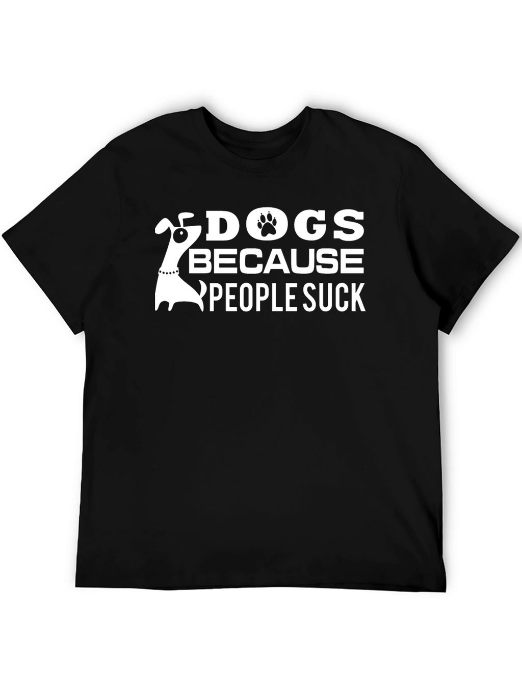 Dogs Because People Suck T-Shirt