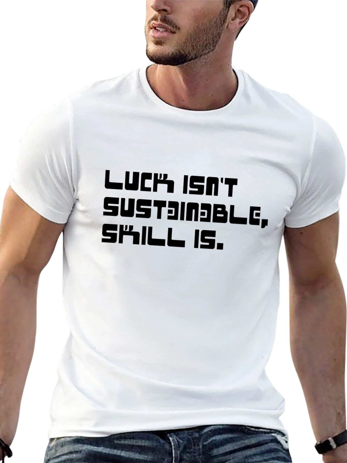Luck Isnt Sustainable T-Shirt