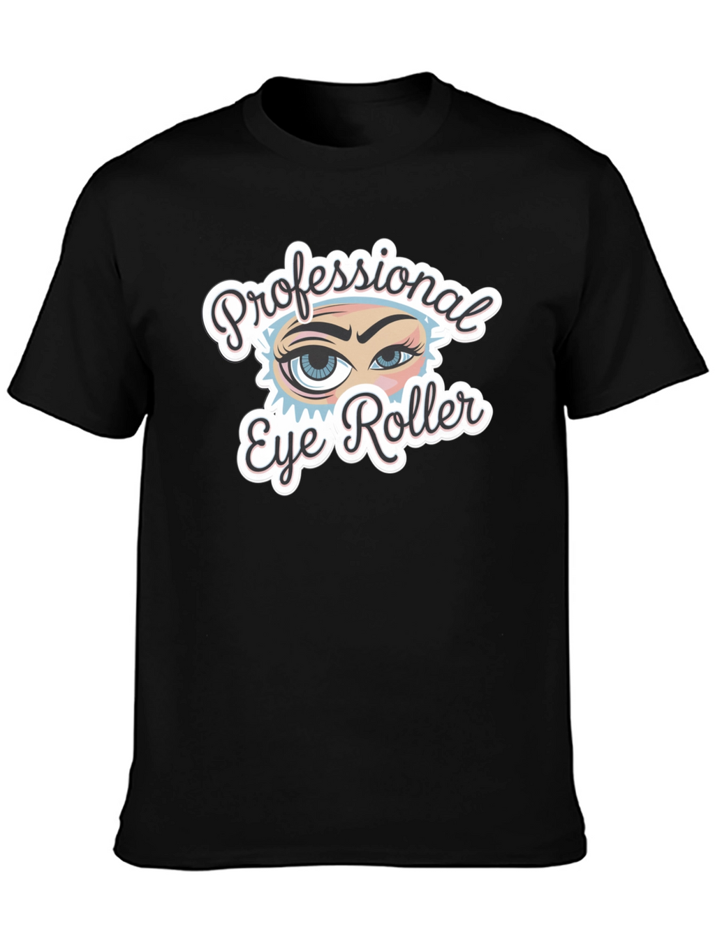 Professional Eye Roller Black T-Shirt
