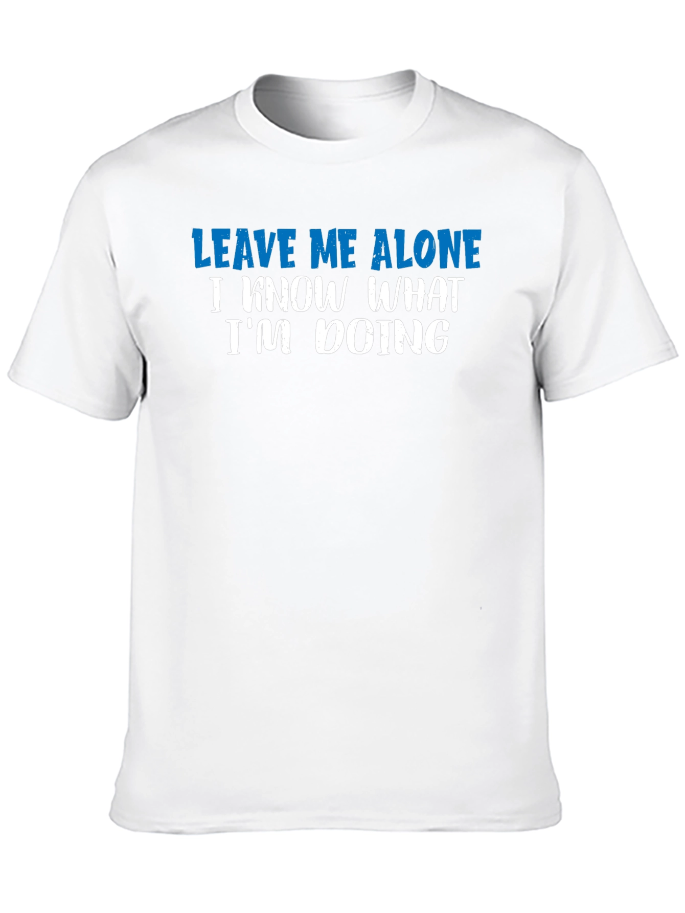 Leave Me Alone T-Shirt - Funny Sarcastic Graphic Tee