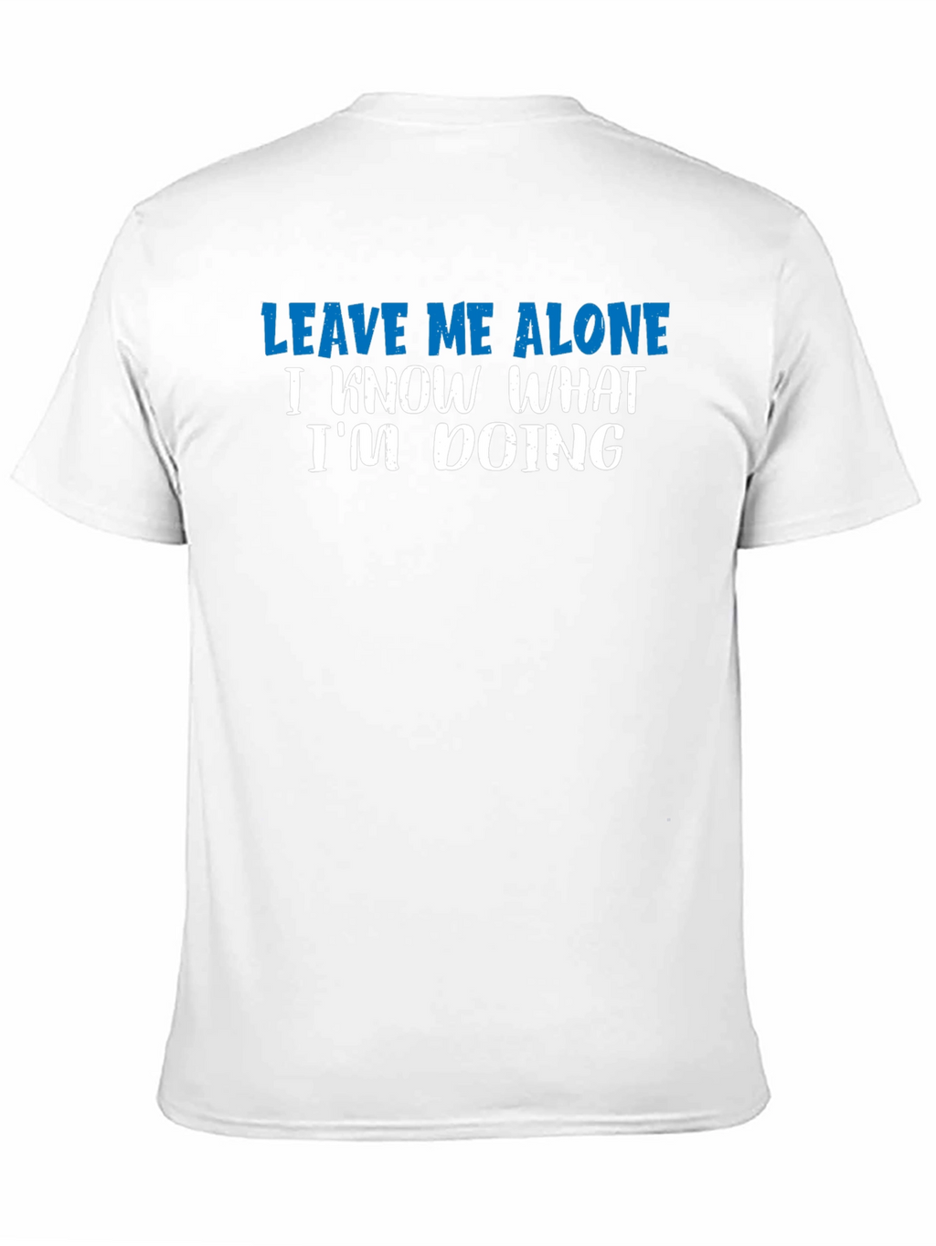Leave Me Alone T-Shirt - Funny Sarcastic Graphic Tee