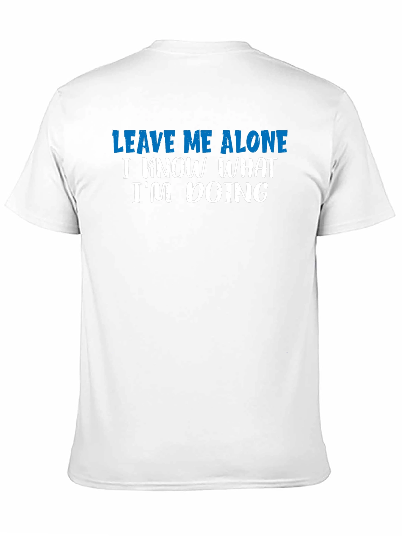 Leave Me Alone T-Shirt - Funny Sarcastic Graphic Tee