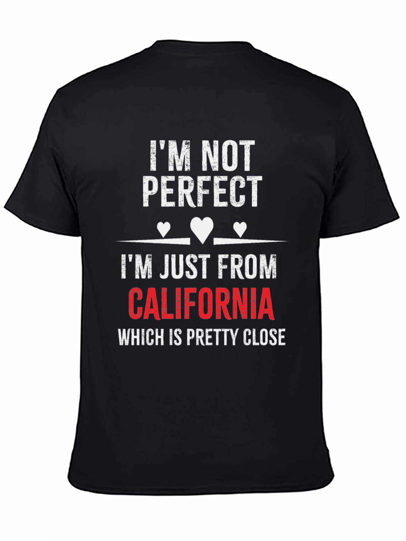 California T-Shirt: Im Not Perfect But Im From CA!