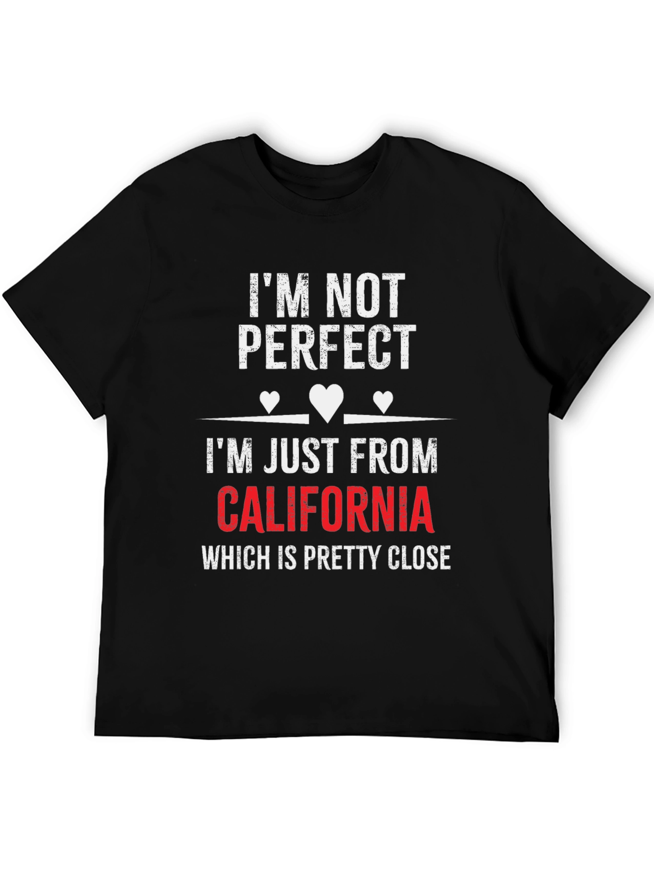 California T-Shirt: Im Not Perfect But Im From CA!