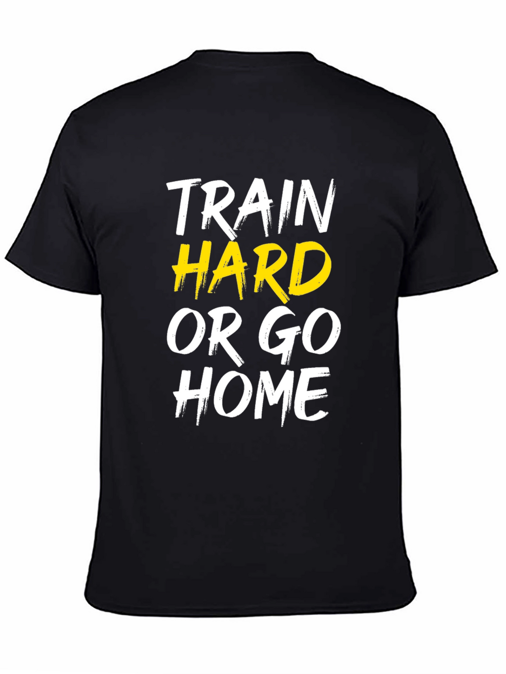 Train Hard or Go Home Graphic Tee